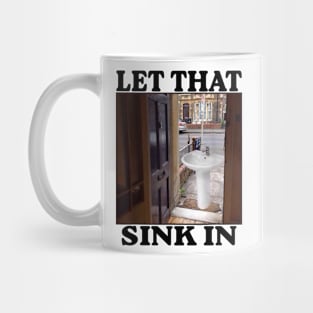 Let That Sink In Mug